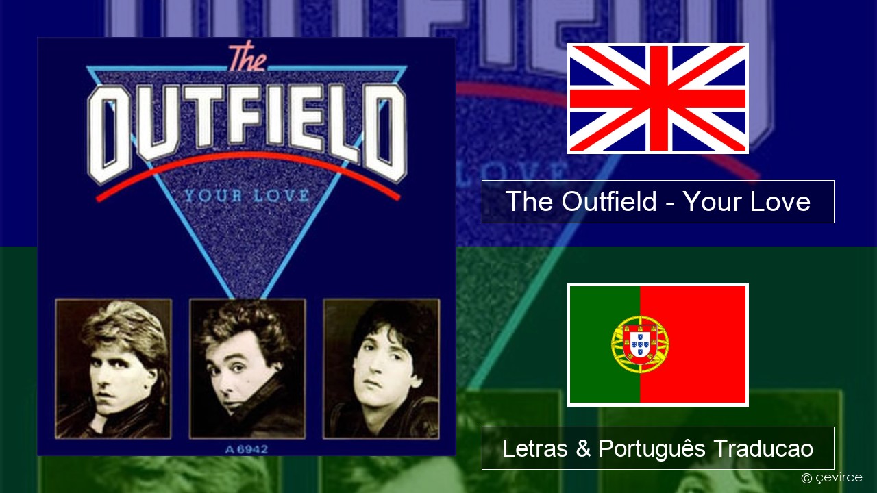The Outfield – Your Love Inglês Letras & Português Traducao