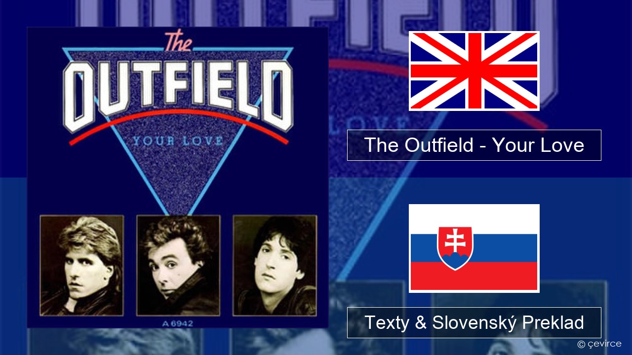The Outfield – Your Love Anglický Texty & Slovenský Preklad