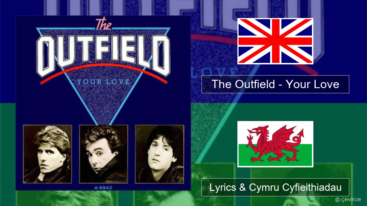 The Outfield – Your Love Saesneg Lyrics & Cymru Cyfieithiadau