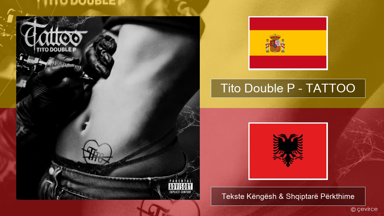 Tito Double P – TATTOO Spanjollë Tekste Këngësh & Shqiptarë Përkthime