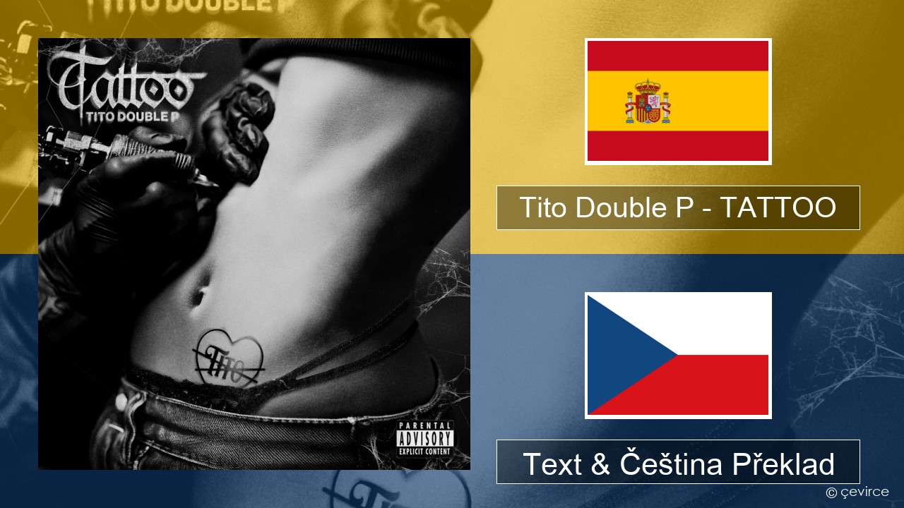 Tito Double P – TATTOO Španělský Text & Čeština Překlad