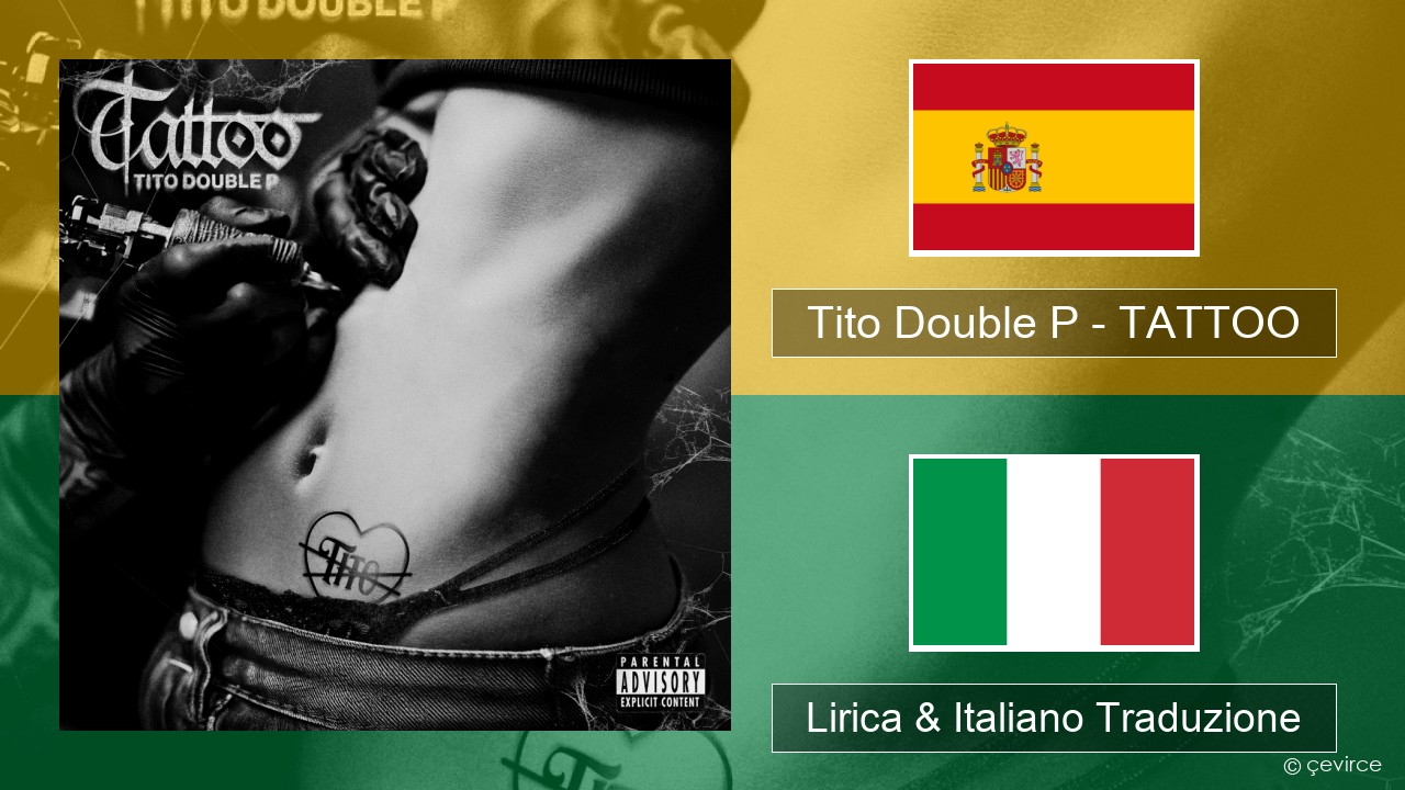 Tito Double P – TATTOO Spagnolo Lirica & Italiano Traduzione