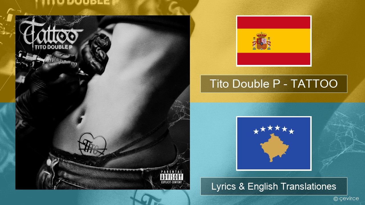 Tito Double P – TATTOO Spanish Lyrics & English Translationes