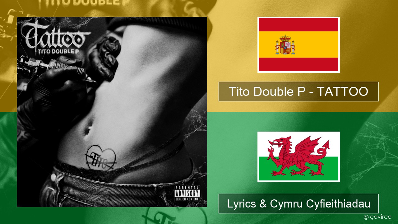 Tito Double P – TATTOO Sbaeneg Lyrics & Cymru Cyfieithiadau