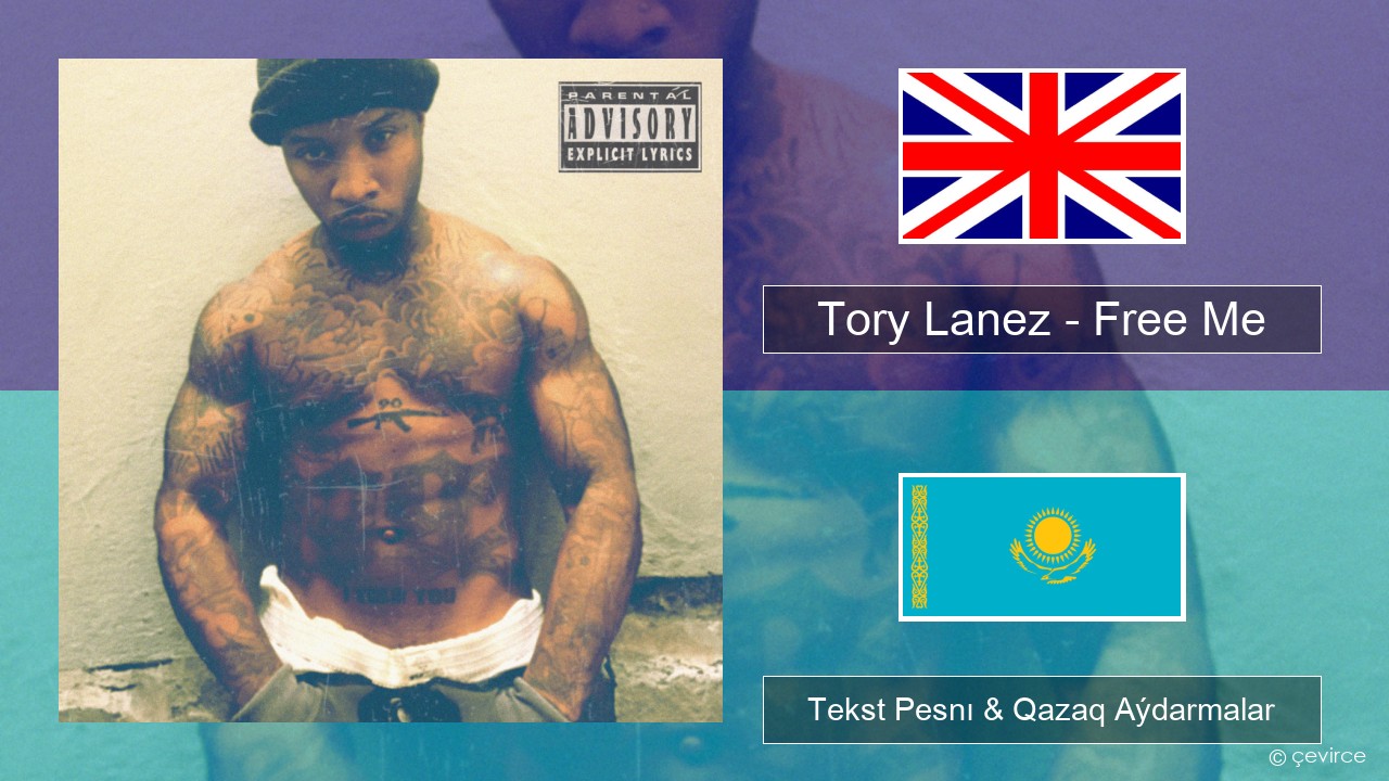 Tory Lanez – Free Me Aǵylshyn Tekst Pesnı & Qazaq (latyn) Aýdarmalar
