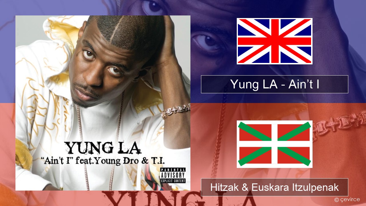 Yung LA – Ain’t I Ingelesa Hitzak & Euskara Itzulpenak