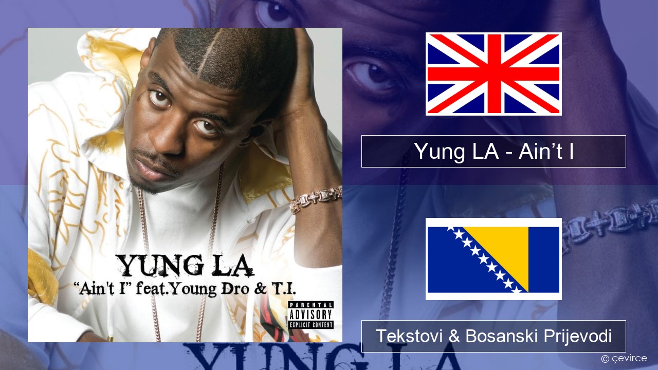 Yung LA – Ain’t I Engleski Tekstovi & Bosanski Prijevodi