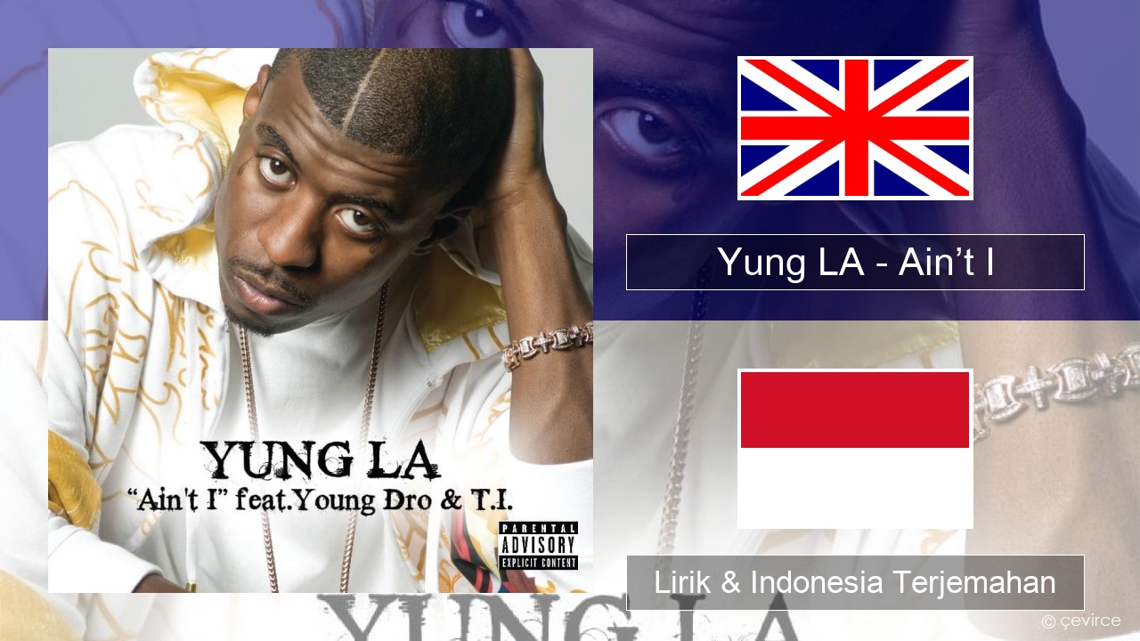 Yung LA – Ain’t I Bahasa Indonesia Lirik & Indonesia Terjemahan