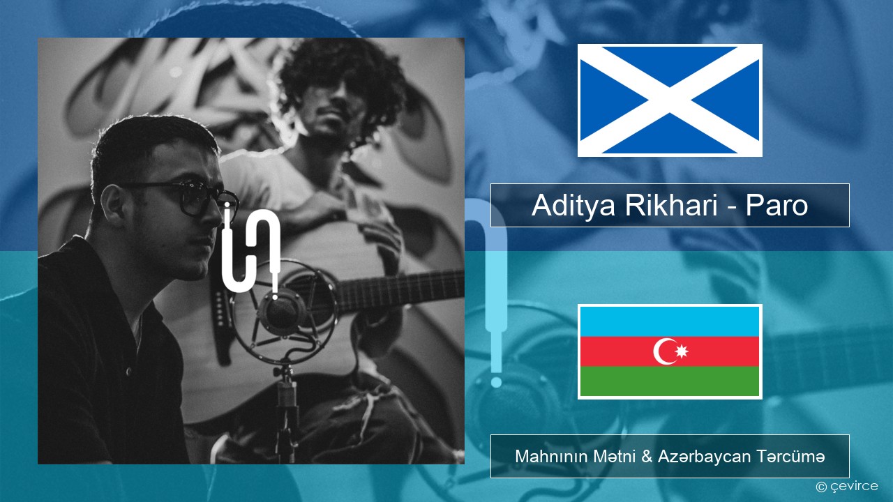 Aditya Rikhari – Paro (UNPLG’d) Scottish gaelic Mahnının Mətni & Azərbaycan Tərcümə