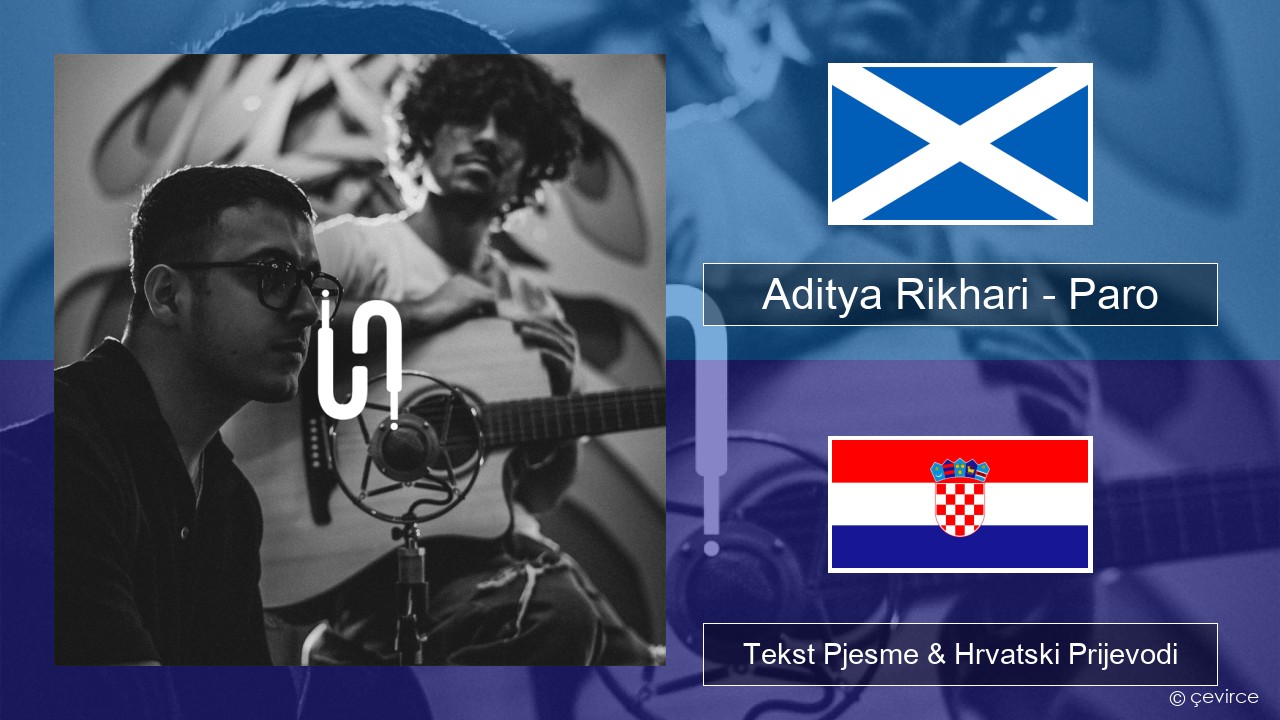 Aditya Rikhari – Paro (UNPLG’d) Škotski galski Tekst Pjesme & Hrvatski Prijevodi