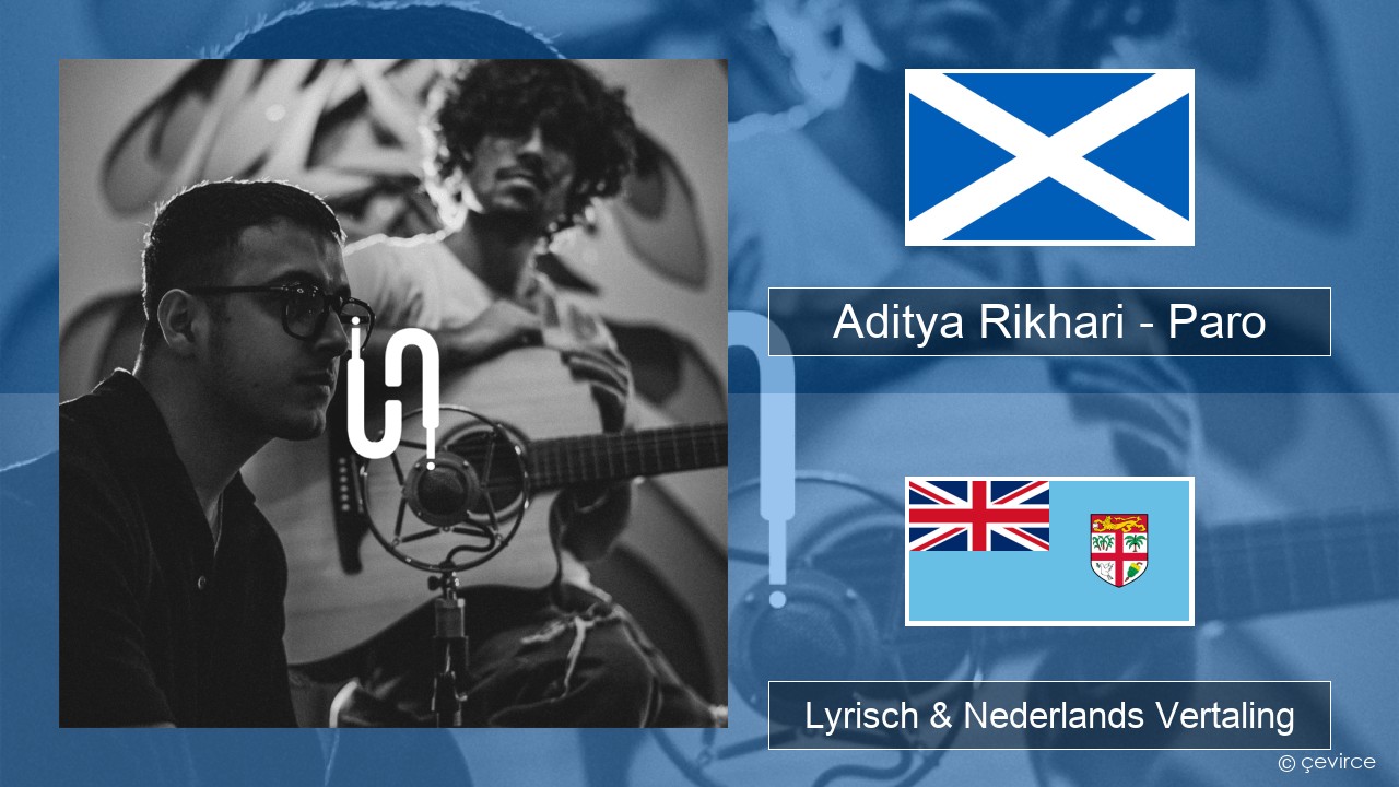 Aditya Rikhari – Paro (UNPLG’d) Schots-Gaelisch Lyrisch & Nederlands Vertaling