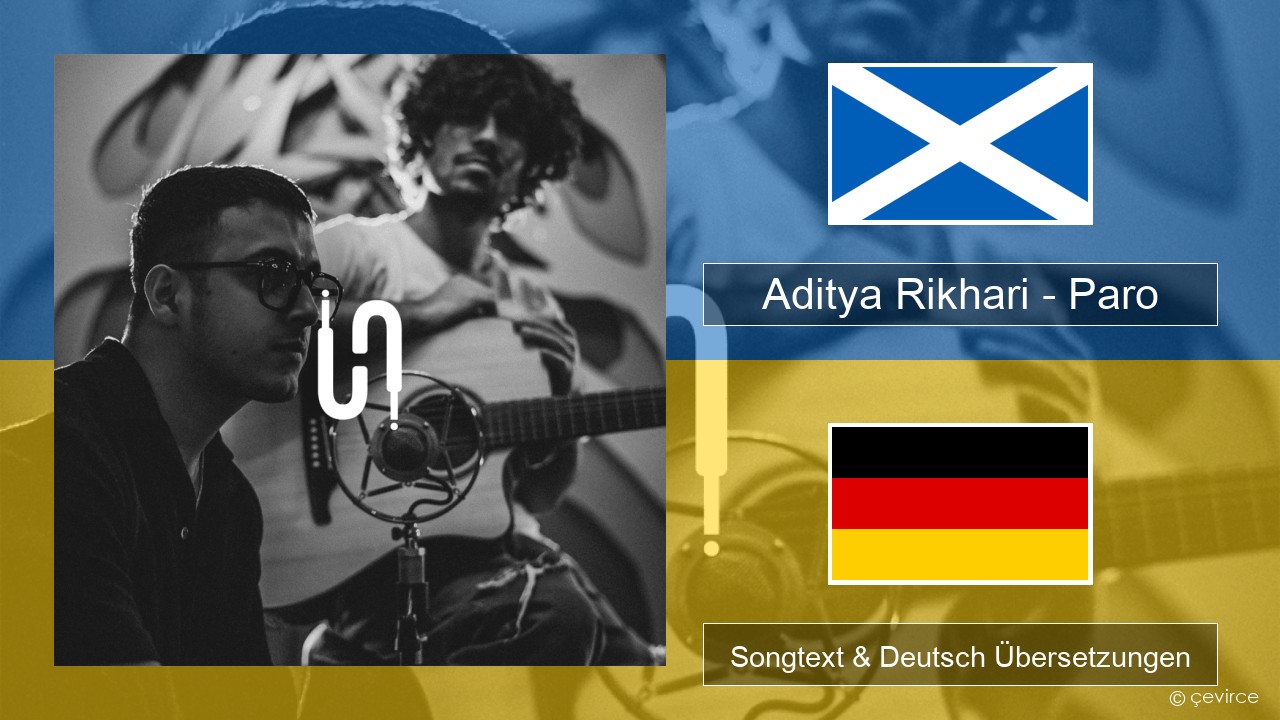 Aditya Rikhari – Paro (UNPLG’d) Schottisch-Gälisch Songtext & Deutsch Übersetzungen