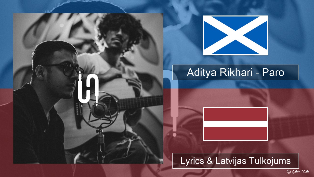 Aditya Rikhari – Paro (UNPLG’d) Skotu Gēlu Lyrics & Latvijas Tulkojums