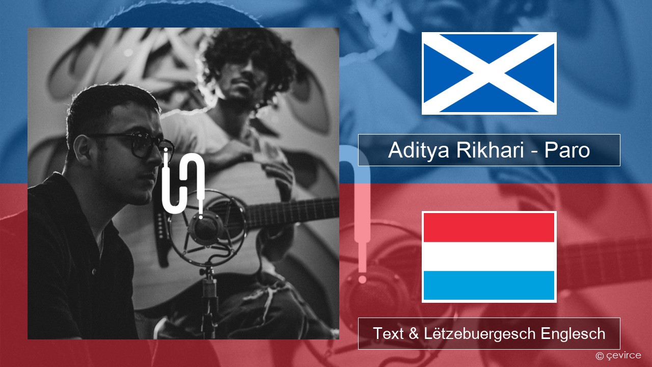 Aditya Rikhari – Paro (UNPLG’d) Schottesch-Gälesch Text & Lëtzebuergesch Englesch