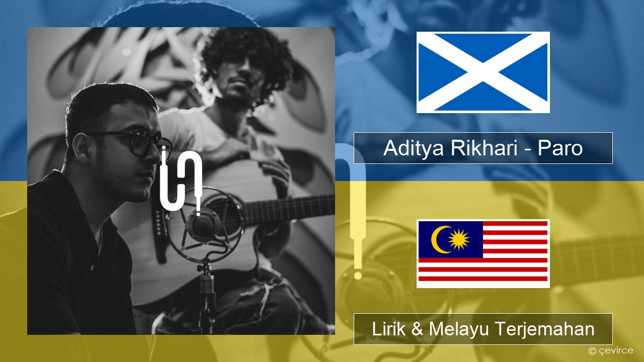 Aditya Rikhari – Paro (UNPLG’d) Gaelik Scotland Lirik & Melayu (Malay) Terjemahan
