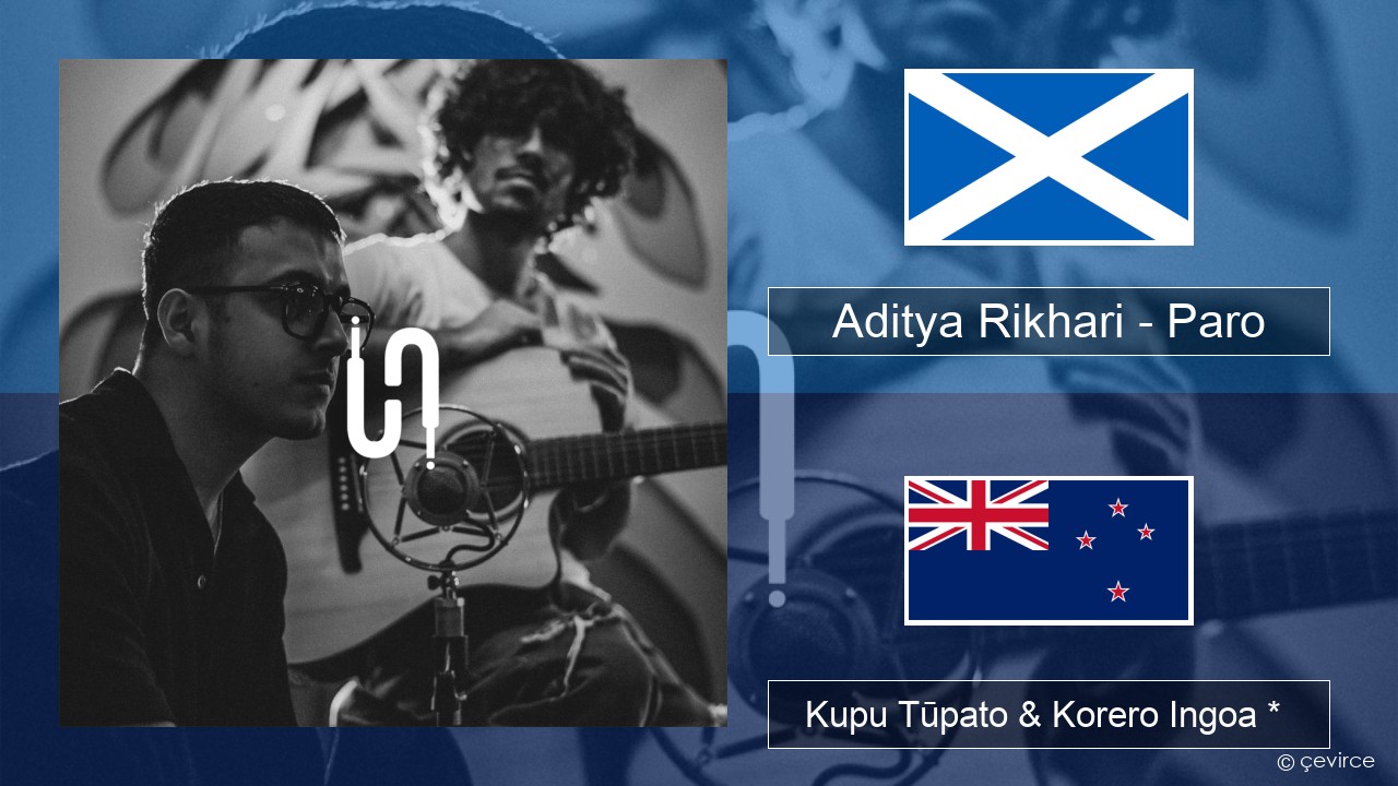 Aditya Rikhari – Paro (UNPLG’d) Kaupapa Kaupapa Kaupapa Kupu Tūpato & Korero Ingoa *