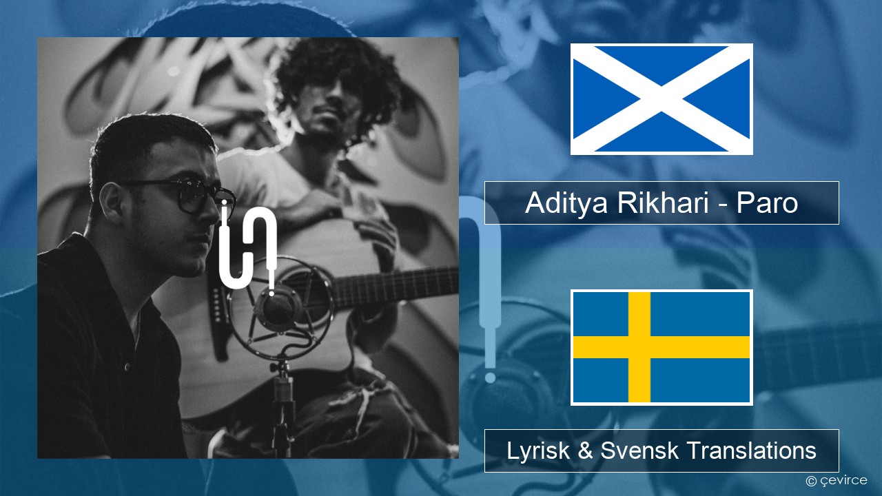 Aditya Rikhari – Paro (UNPLG’d) Skotsk Gäliska Lyrisk & Svensk Translations