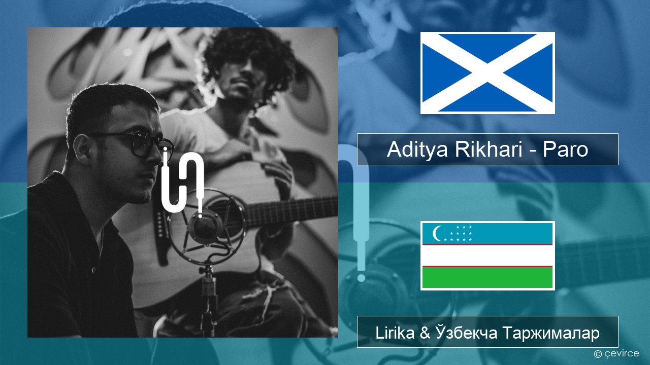 Aditya Rikhari – Paro (UNPLG’d) Шотландия Гал Lirika & Ўзбекча (Кирил) Таржималар