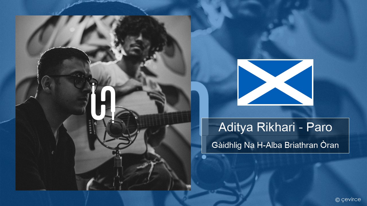 Aditya Rikhari – Paro (UNPLG’d) Gàidhlig Na H-Alba Briathran Òran