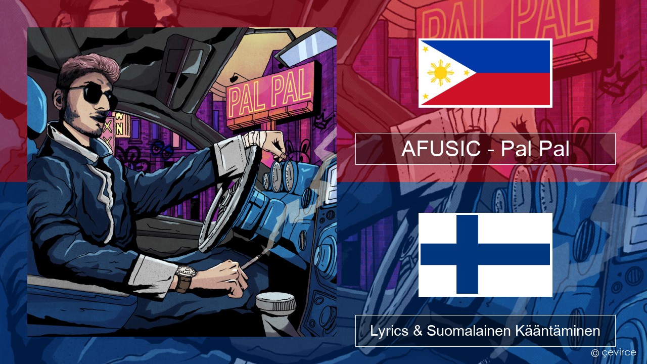 AFUSIC – Pal Pal Cebuano Lyrics & Suomalainen Kääntäminen
