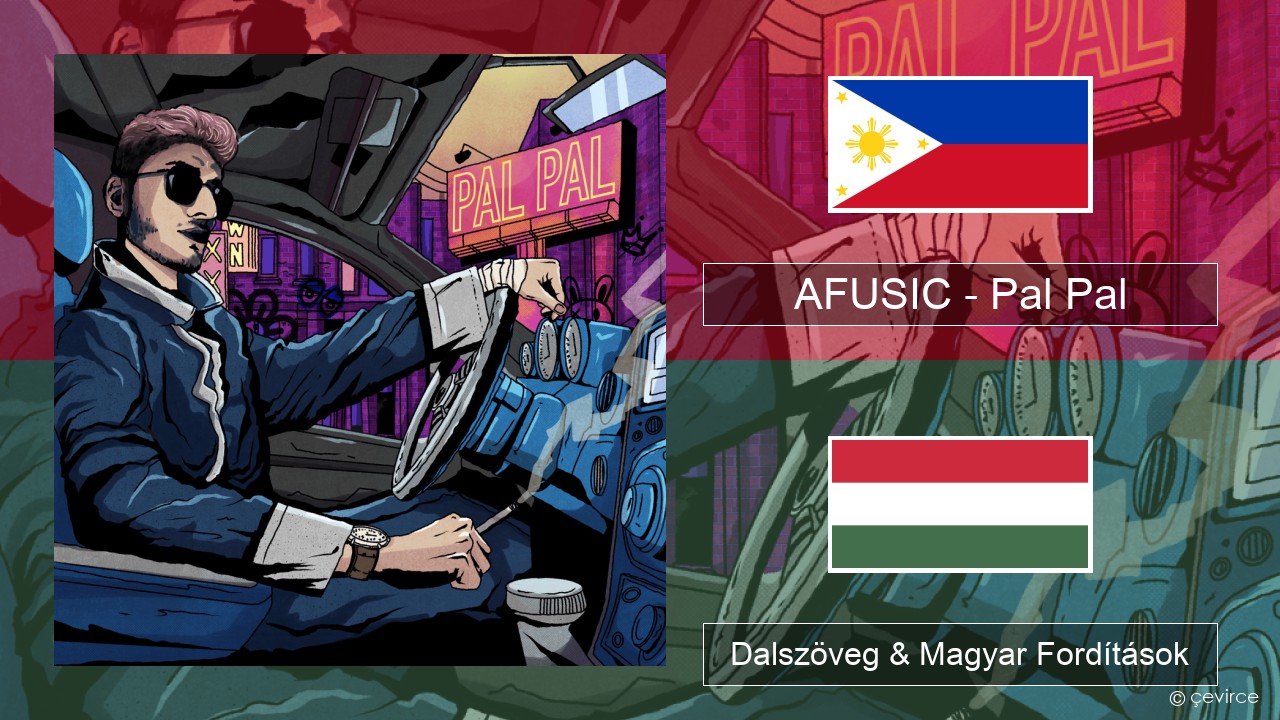 AFUSIC – Pal Pal Cebuanóban Dalszöveg & Magyar Fordítások