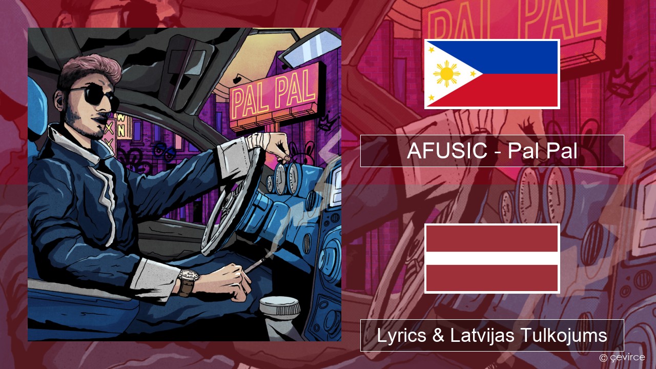 AFUSIC – Pal Pal Cebuano Lyrics & Latvijas Tulkojums