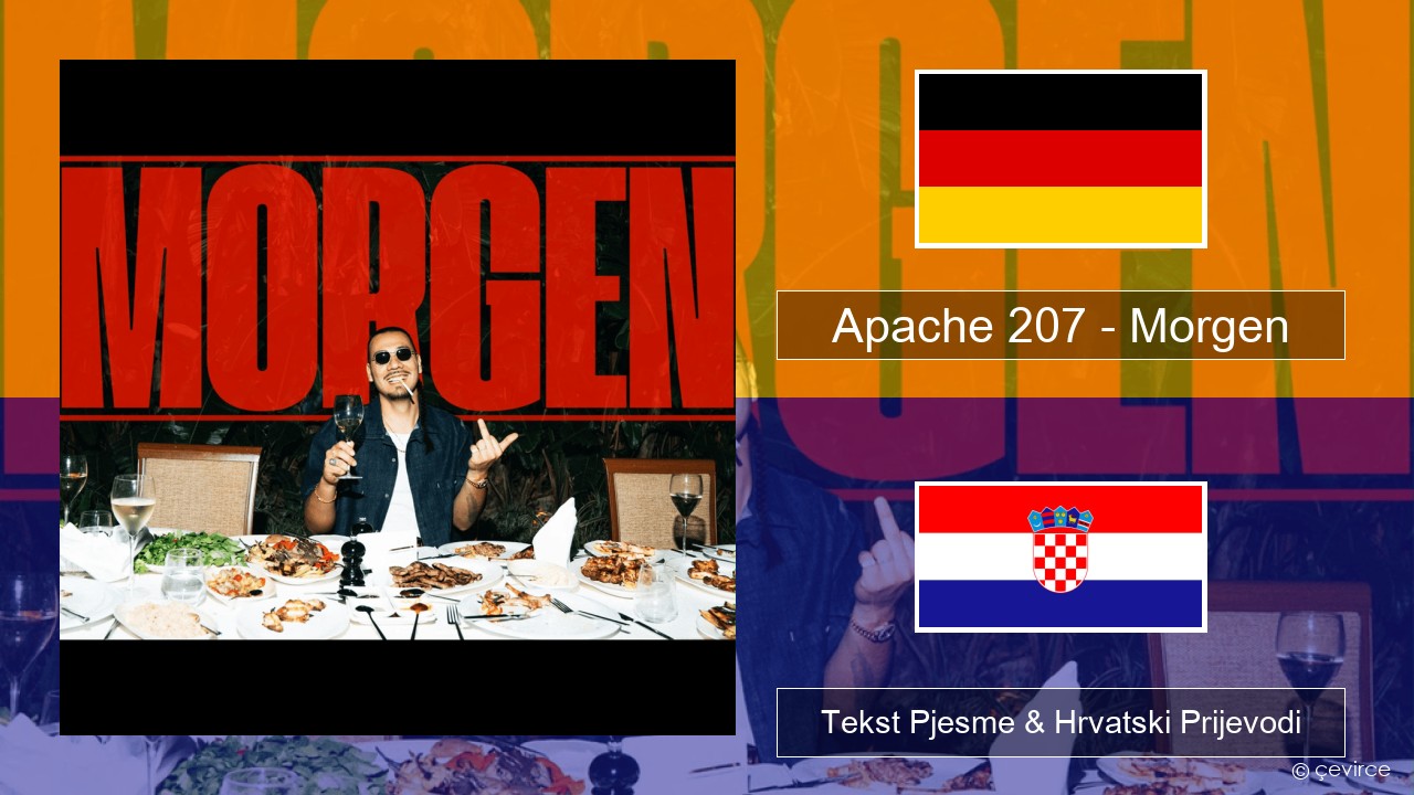 Apache 207 – Morgen Njemački Tekst Pjesme & Hrvatski Prijevodi
