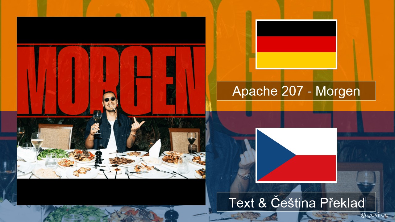 Apache 207 – Morgen Němčina Text & Čeština Překlad