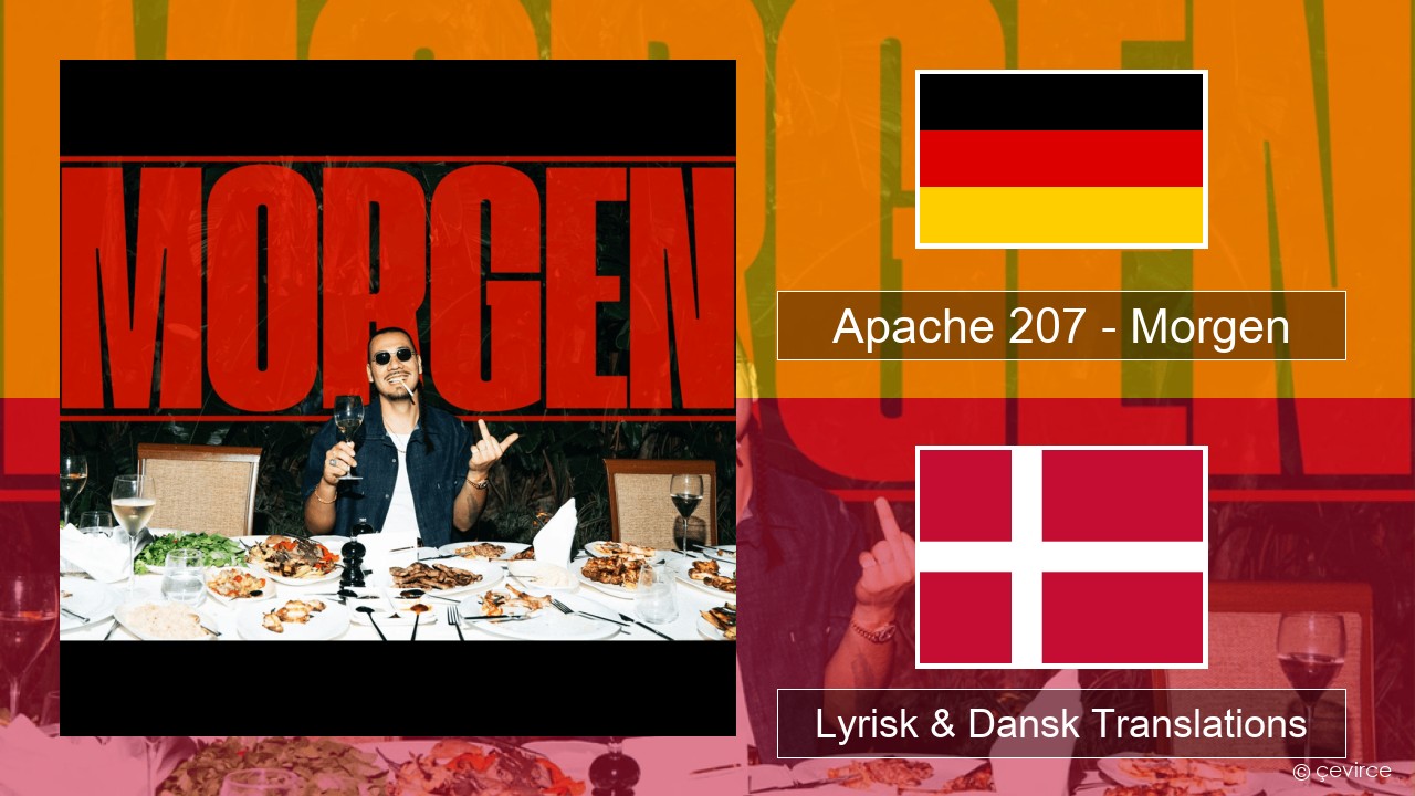 Apache 207 – Morgen Tysk Lyrisk & Dansk Translations