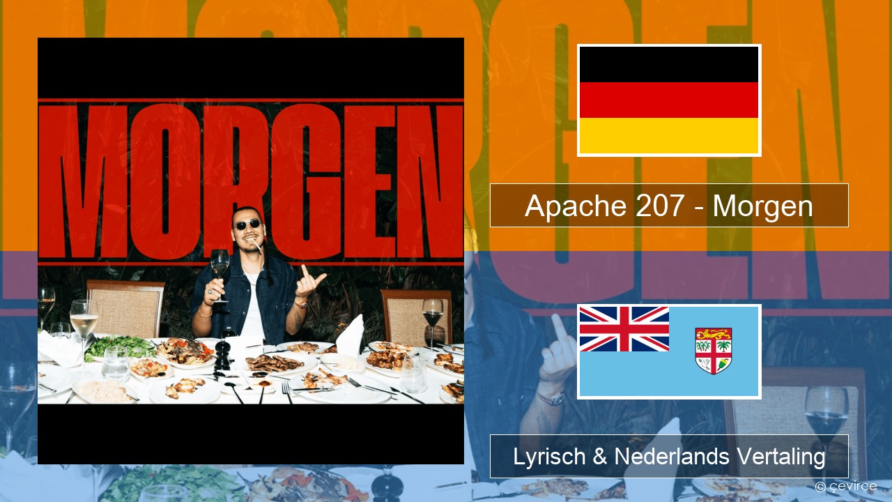 Apache 207 – Morgen Duits Lyrisch & Nederlands Vertaling