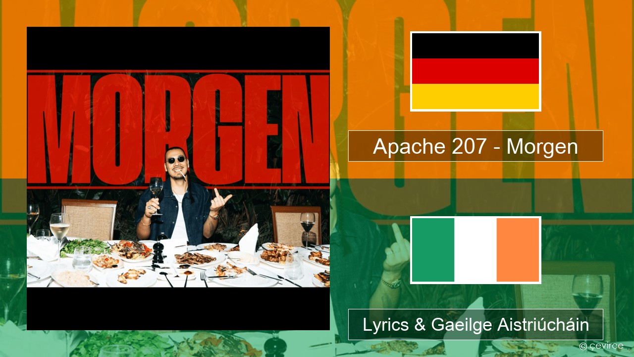 Apache 207 – Morgen Gearmáinis Lyrics & Gaeilge Aistriúcháin