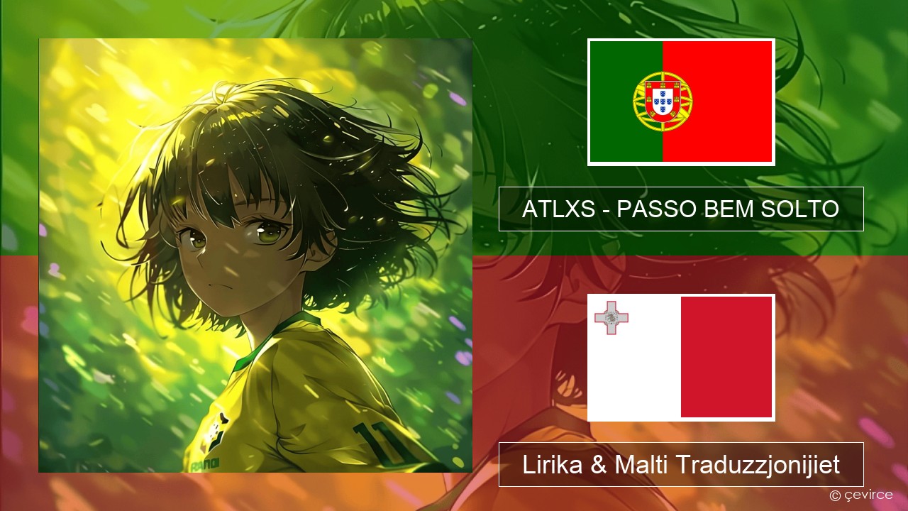 ATLXS – PASSO BEM SOLTO Portugiż Lirika & Malti Traduzzjonijiet