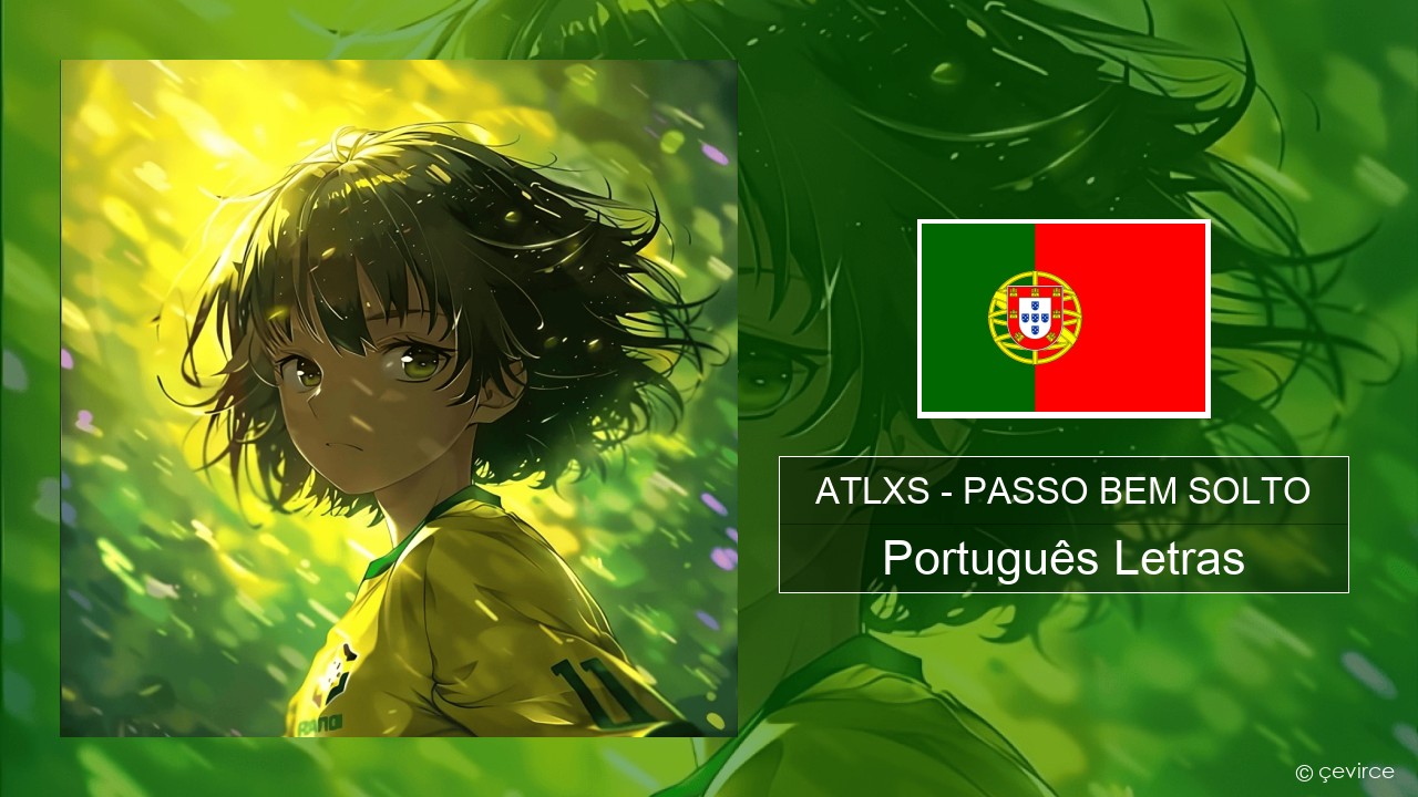 ATLXS – PASSO BEM SOLTO Português Letras