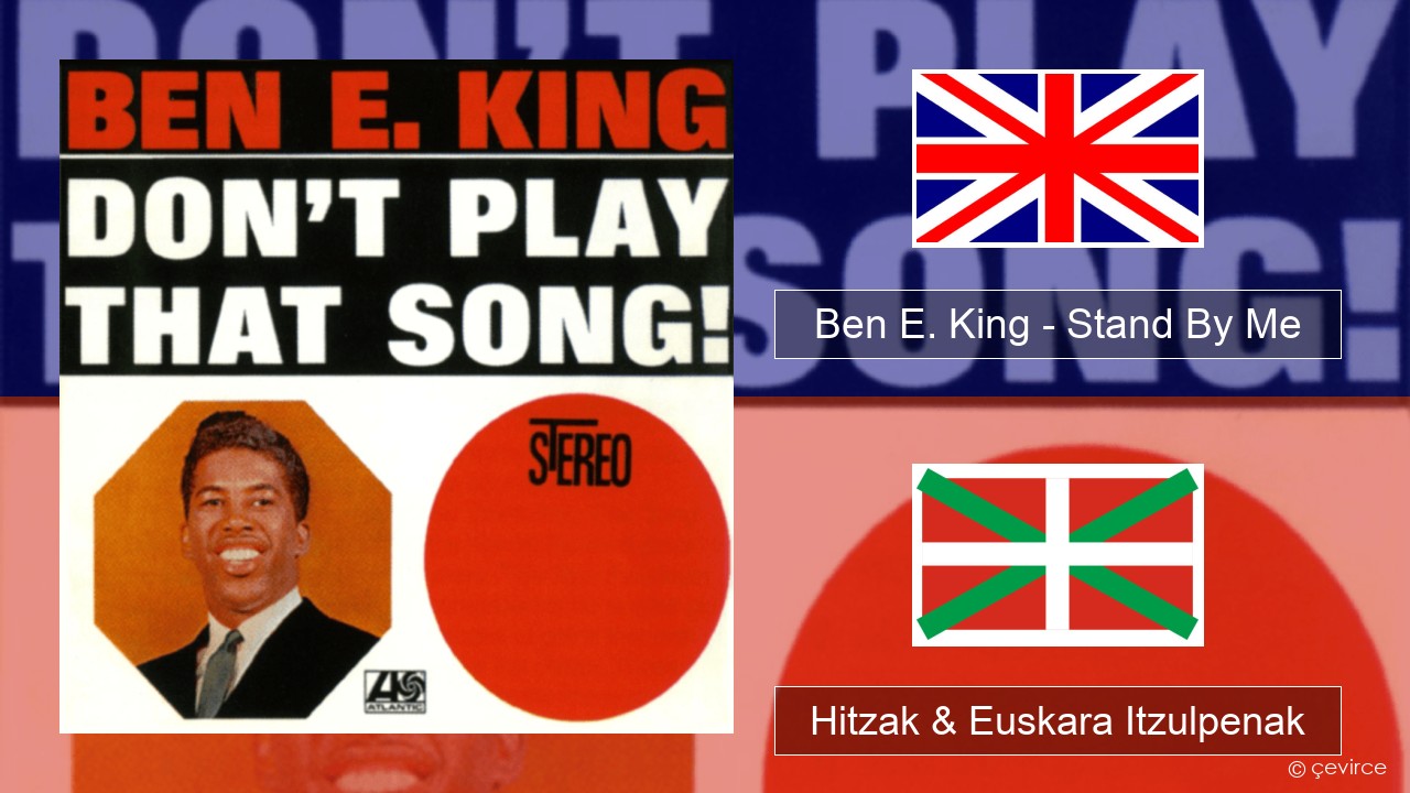 Ben E. King – Stand By Me Ingelesa Hitzak & Euskara Itzulpenak