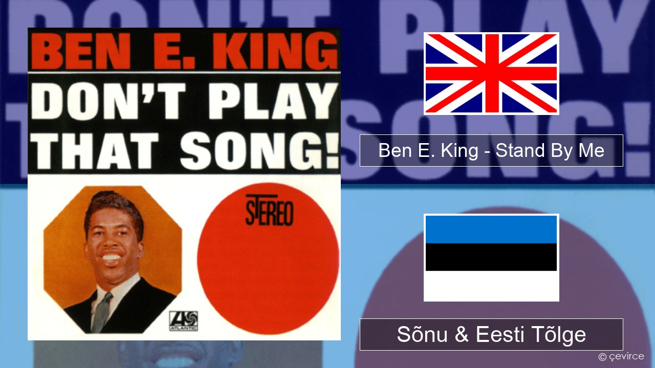 Ben E. King – Stand By Me Inglise Sõnu & Eesti Tõlge