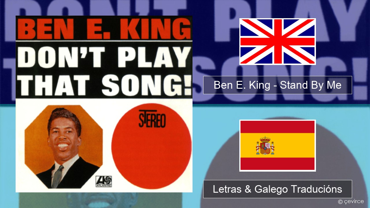 Ben E. King – Stand By Me Inglés Letras & Galego Traducións