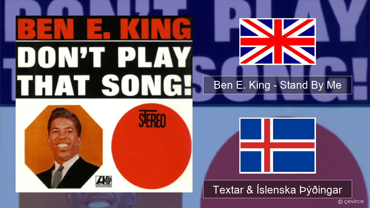 Ben E. King – Stand By Me Íslenska Textar & Íslenska Þýðingar