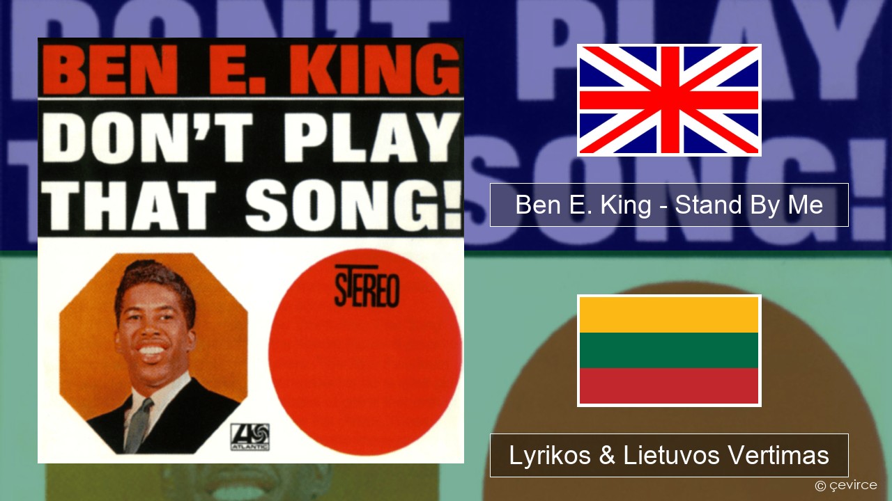 Ben E. King – Stand By Me Anglų Lyrikos & Lietuvos Vertimas
