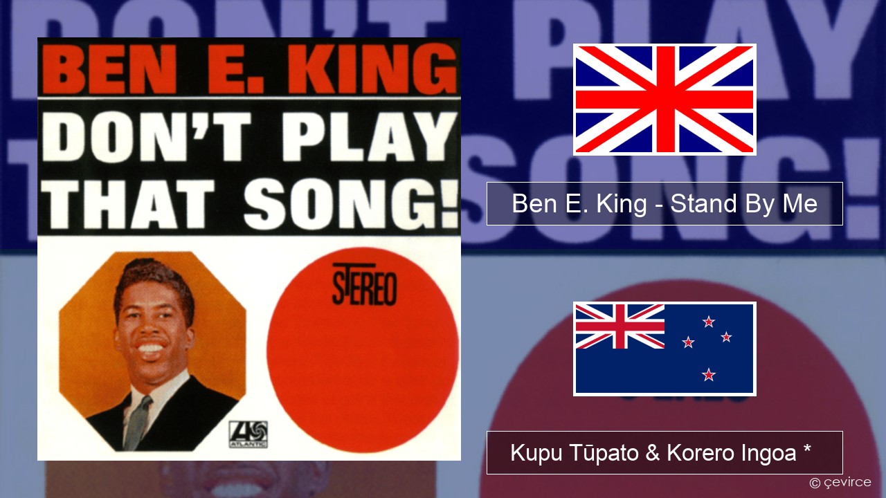 Ben E. King – Stand By Me Ingoa *  Kupu Tūpato & Korero Ingoa *