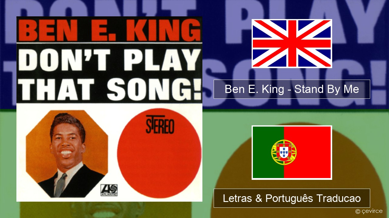 Ben E. King – Stand By Me Inglês Letras & Português Traducao