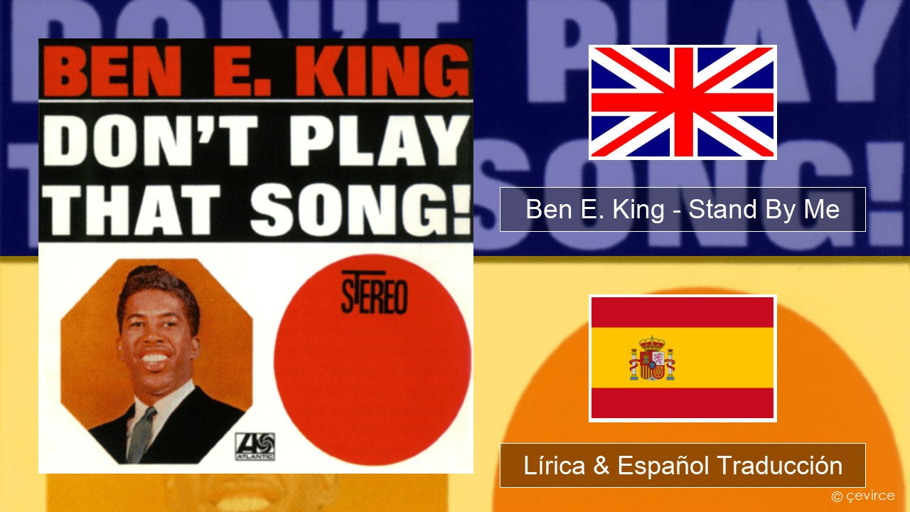 Ben E. King – Stand By Me Ingl Lírica & Español Traducción