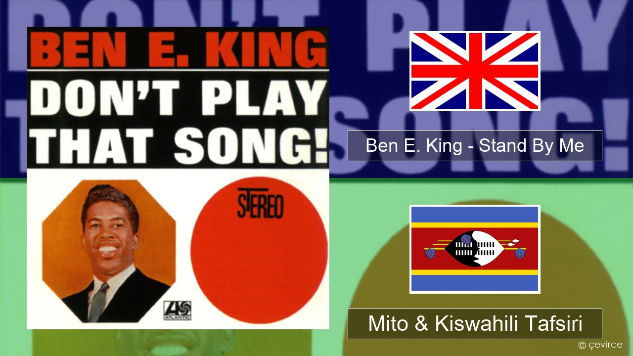 Ben E. King – Stand By Me Englishen Mito & Kiswahili Tafsiri