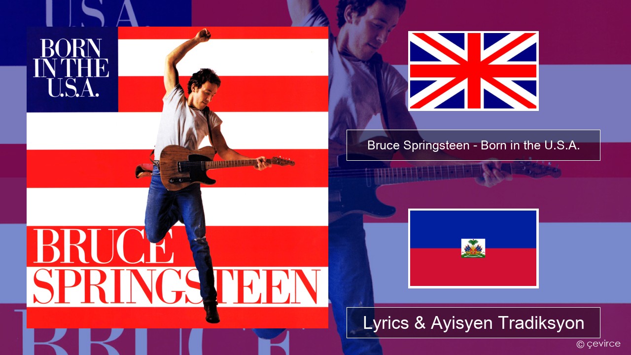 Bruce Springsteen – Born in the U.S.A. Angle Lyrics & Ayisyen Tradiksyon