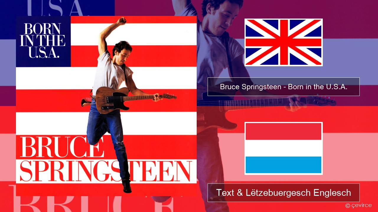Bruce Springsteen – Born in the U.S.A. Englisch Text & Lëtzebuergesch Englesch