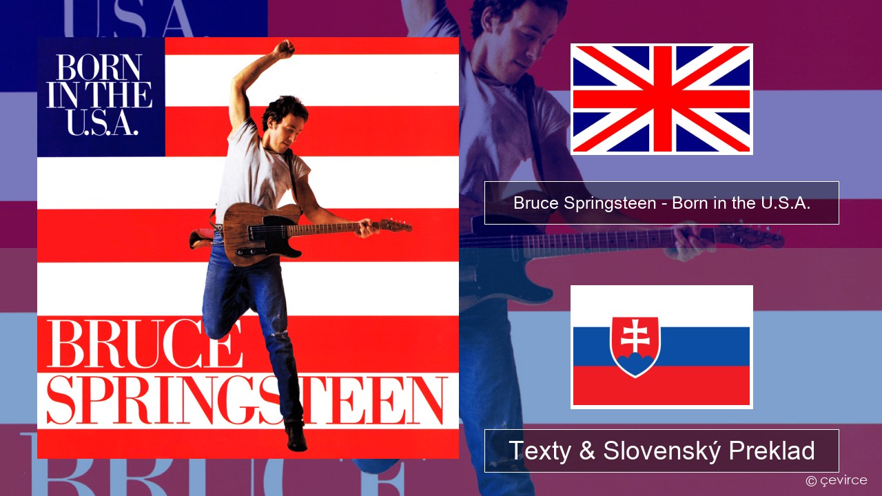 Bruce Springsteen – Born in the U.S.A. Anglický Texty & Slovenský Preklad