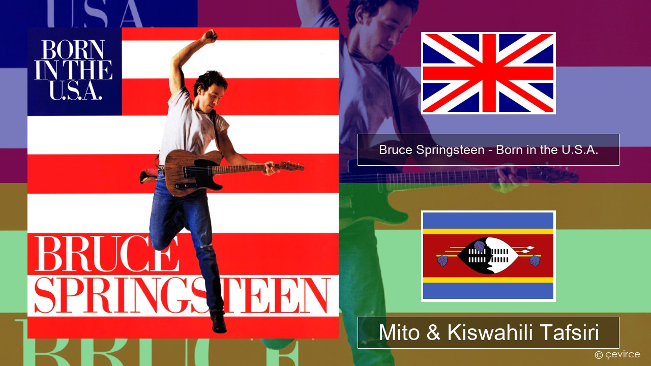 Bruce Springsteen – Born in the U.S.A. Englishen Mito & Kiswahili Tafsiri