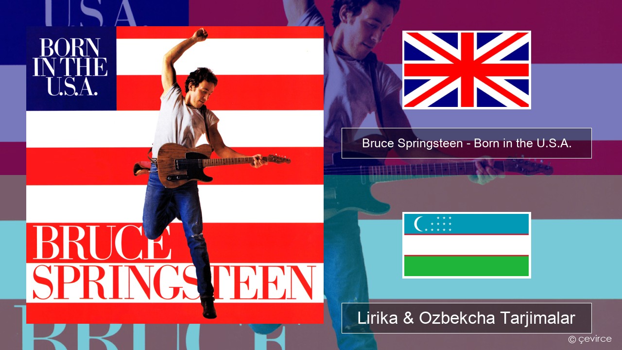 Bruce Springsteen – Born in the U.S.A. Ingliz tili Lirika & Ozbekcha Tarjimalar