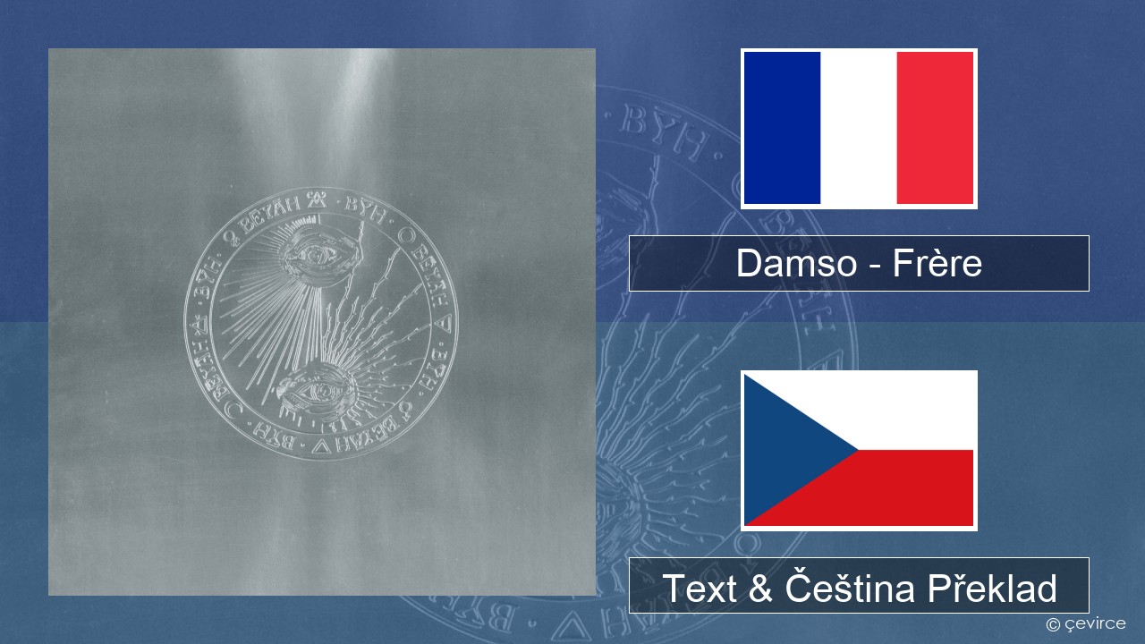 Damso – Frère Francouzský Text & Čeština Překlad