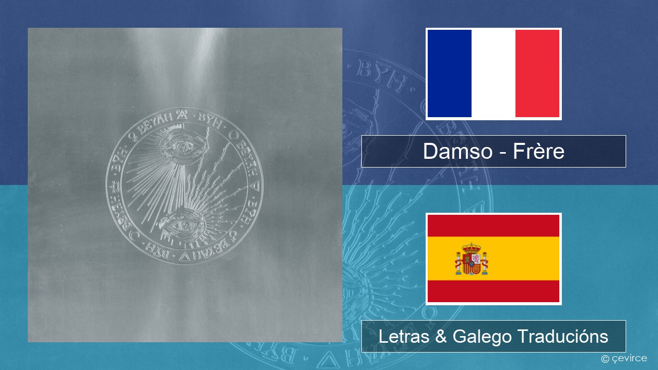 Damso – Frère Francés Letras & Galego Traducións