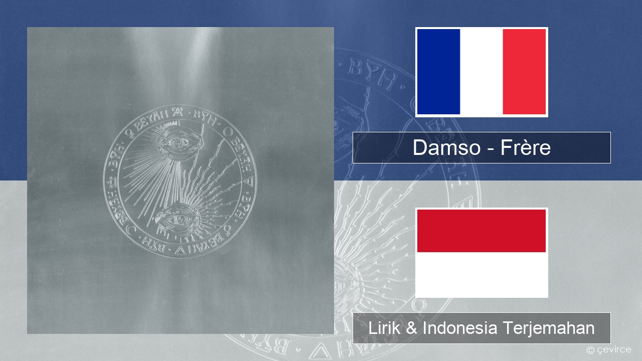 Damso – Frère Prancis Lirik & Indonesia Terjemahan
